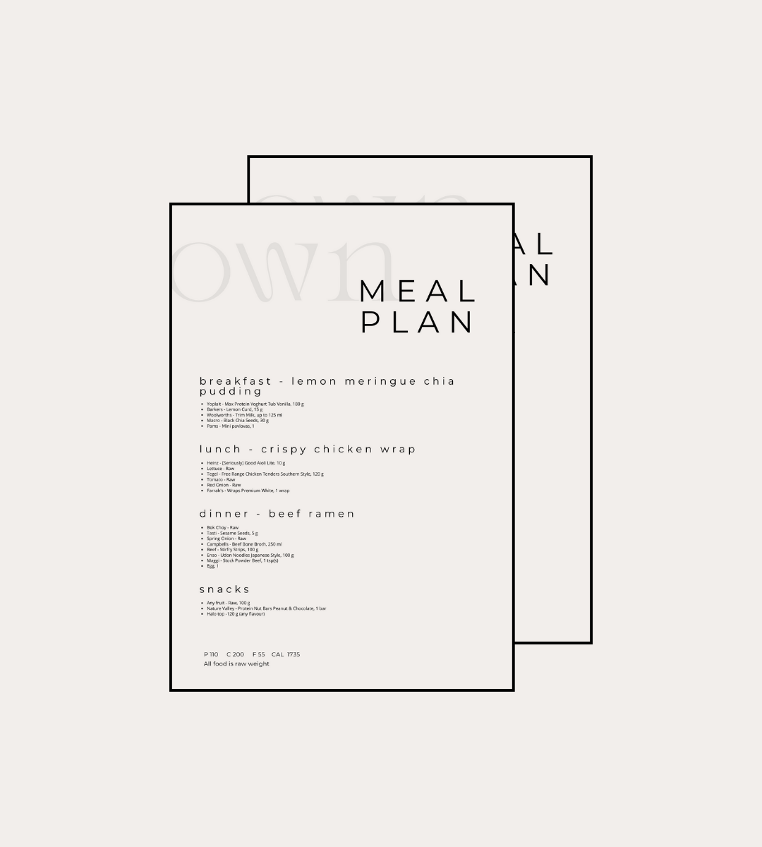 The image shows two overlapping meal plan sheets written by a nutritionist, with a minimalist design and white background. The title "MEAL PLAN" is at the top. The plan includes four sections: "breakfast - lemon meringue chia pudding," "lunch - crispy chicken wrap," "dinner - beef ramen," and "snacks," each listing ingredients and quantities. Nutritional info at the bottom reads: "P 110 C 200 F 55 CAL 1735" and notes, "All food is raw weight."